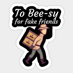 To Bee sy for fake friends Sticker